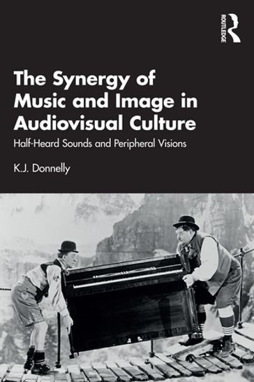 The Synergy of Music and Image in Audiovisual Culture - K.J. Donnelly