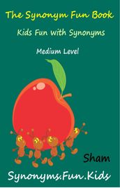 The Synonym Fun Book: Kids Fun With Synonyms Medium Level
