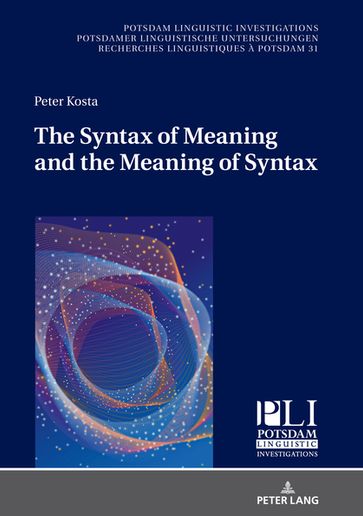 The Syntax of Meaning and the Meaning of Syntax - Peter Kosta