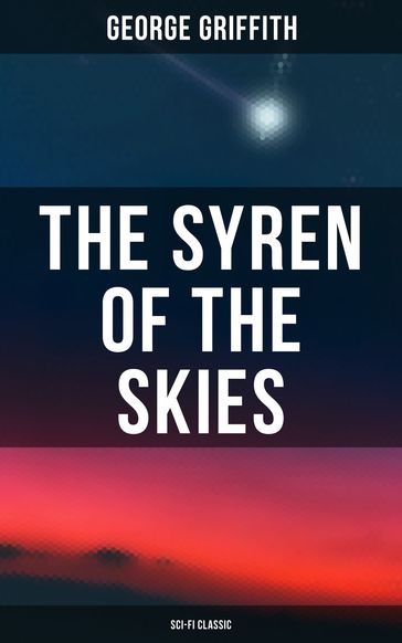 The Syren of the Skies (Sci-Fi Classic) - George Griffith