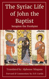 The Syriac Life of John the Baptist