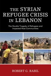 The Syrian Refugee Crisis in Lebanon