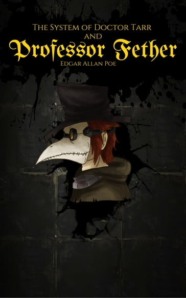 The System of Doctor Tarr and Professor Fether - Edgar Allan Poe