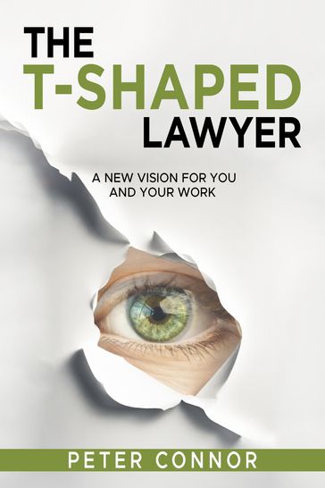 The T-Shaped Lawyer - Peter Connor