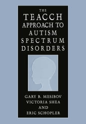 The TEACCH Approach to Autism Spectrum Disorders