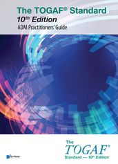 The TOGAF® Standard, 10th Edition - ADM Practitioners  Guide