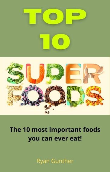 The TOP 10 Super Foods - Ryan Gunther