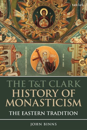 The T&T Clark History of Monasticism - Dr. John Binns