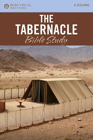 The Tabernacle Bible Study - Rose Publishing