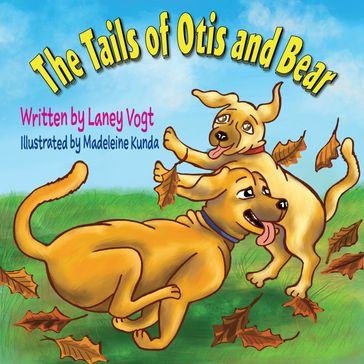 The Tails of Otis and Bear - Laney Vogt
