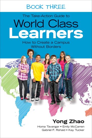 The Take-Action Guide to World Class Learners Book 3 - Zhao Yong - Homa S. Tavangar - Emily E. McCarren - Gabriel F. Rshaid - Kay F. Tucker