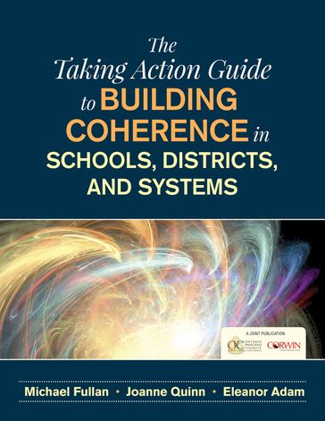 The Taking Action Guide to Building Coherence in Schools, Districts, and Systems - Michael Fullan