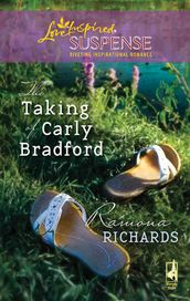 The Taking Of Carly Bradford (Mills & Boon Love Inspired)
