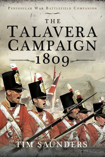 The Talavera Campaign 1809 - Tim Saunders