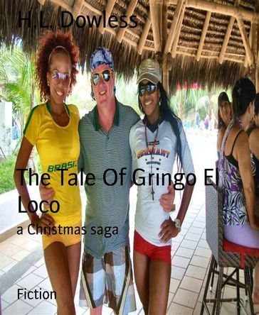 The Tale Of Gringo El Loco - H.L. Dowless