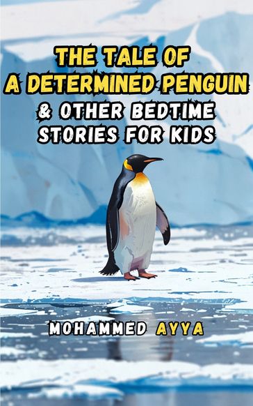 The Tale of a Determined Penguin - mohammed ayya