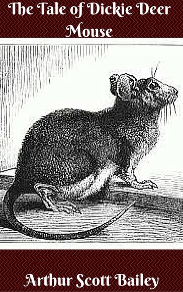 The Tale of Dickie Deer Mouse - Arthur Scott Bailey