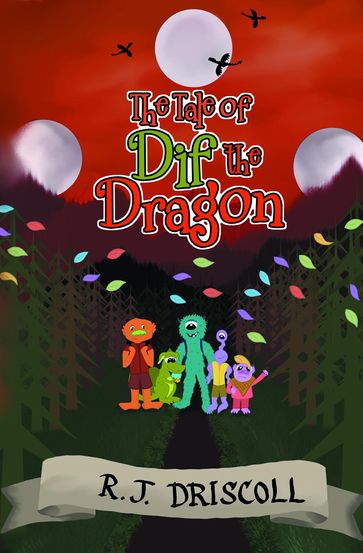 The Tale of Dif the Dragon - R J Driscoll