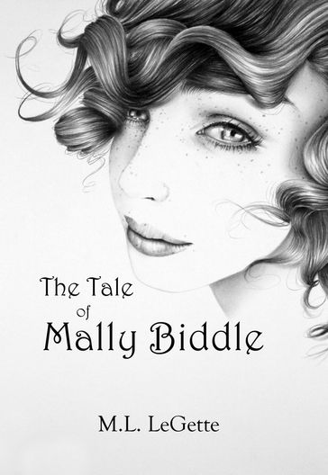 The Tale of Mally Biddle - M.L. LeGette