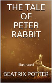 The Tale of Peter Rabbit - Illustrated