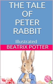 The Tale of Peter Rabbit - Illustrated