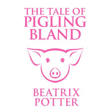 The Tale of Pigling Bland - Beatrix Potter