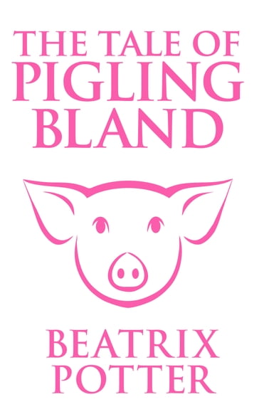 The Tale of Pigling Bland - Beatrix Potter