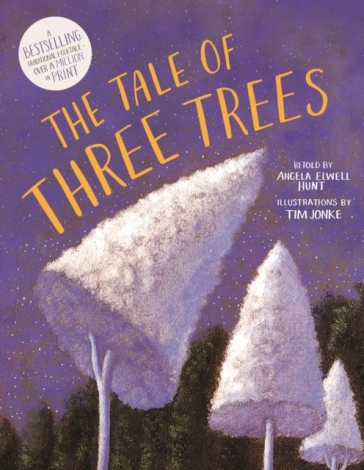 The Tale of Three Trees - Angela E Hunt