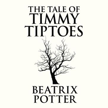 The Tale of Timmy Tiptoes - Beatrix Potter