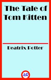 The Tale of Tom Kitten (Illustrated)