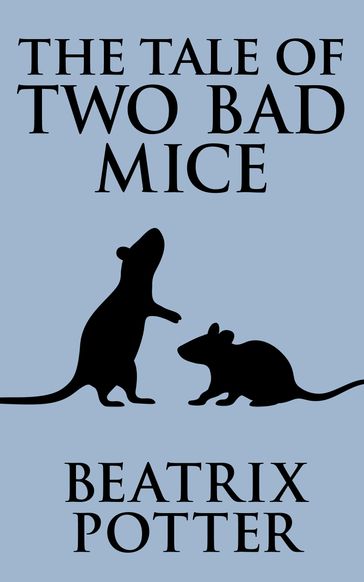 The Tale of Two Bad Mice - Beatrix Potter