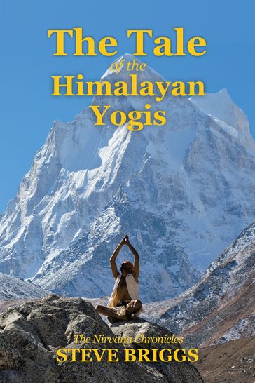 The Tale of the Himalayan Yogis - Steve Briggs