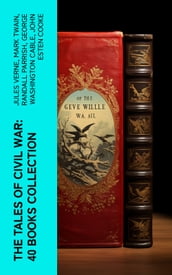 The Tales of Civil War: 40 Books Collection