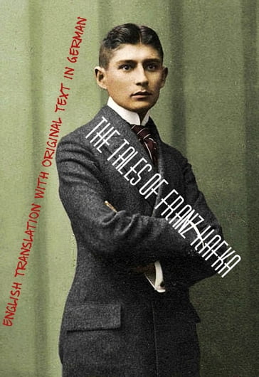 The Tales of Franz Kafka: English Translation with Original Text in German - Alessandro Baruffi