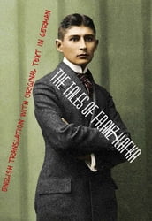 The Tales of Franz Kafka: English Translation with Original Text in German