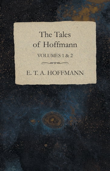 The Tales of Hoffmann, Volumes 1 & 2 - E. T. A. Hoffmann