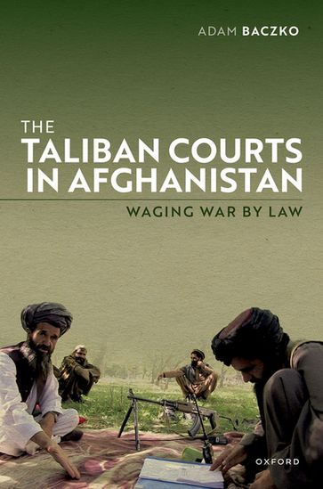 The Taliban Courts in Afghanistan - Adam Baczko