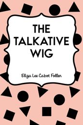 The Talkative Wig