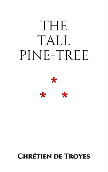 The Tall Pine-Tree - Chrétien de Troyes