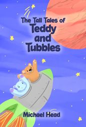 The Tall Tales of Teddy and Tubbles