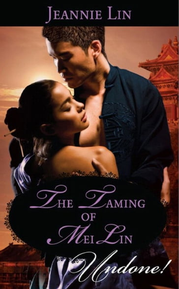 The Taming Of Mei Lin (Mills & Boon Historical Undone) - Jeannie Lin