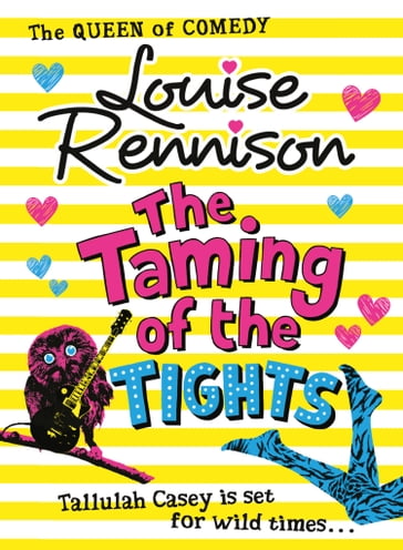 The Taming Of The Tights (The Misadventures of Tallulah Casey, Book 3) - Louise Rennison