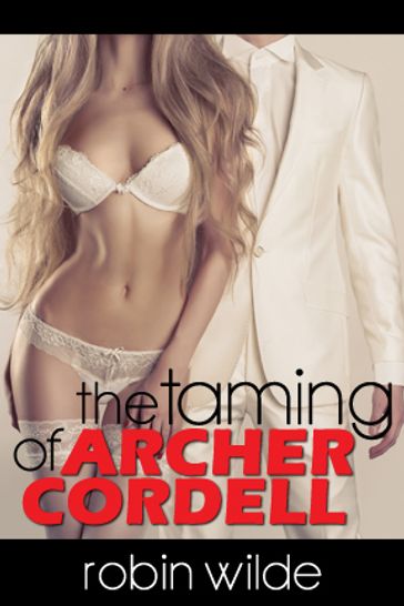 The Taming of Archer Cordell - Robin Wilde