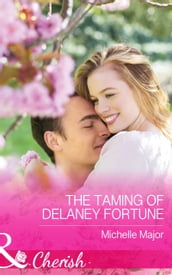 The Taming of Delaney Fortune (The Fortunes of Texas: Cowboy Country, Book 4) (Mills & Boon Cherish)