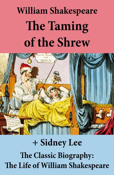 The Taming of the Shrew (The Unabridged Play) + The Classic Biography: The Life of William Shakespeare - William Shakespeare - Sidney Lee
