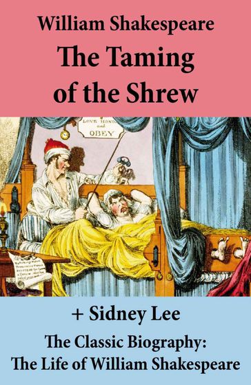 The Taming of the Shrew (The Unabridged Play) + The Classic Biography - William Shakespeare