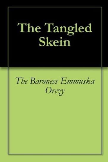 The Tangled Skein - Emma Orczy