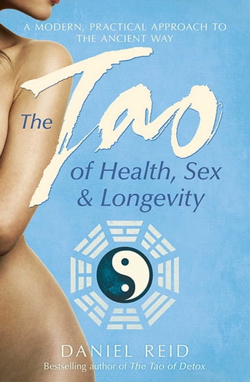The Tao Of Health, Sex And Longevity - Daniel Reid