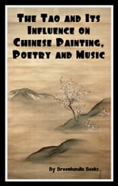 The Tao and Its Influence on Chinese Painting, Poetry and Music
