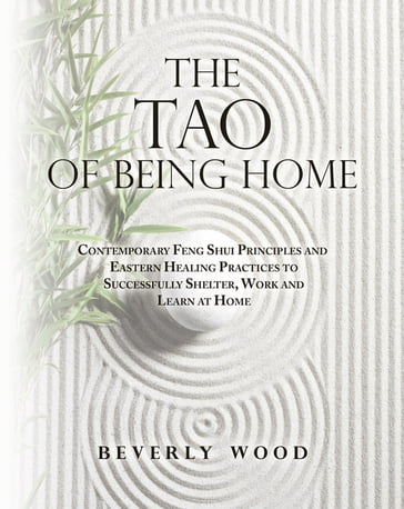 The Tao of Being Home - Beverly Wood